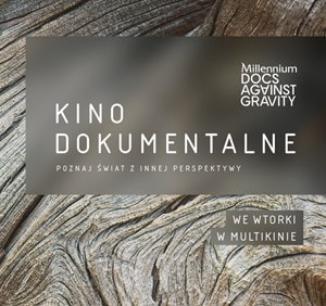 Kino dokumentalne w Multikinie! Rozpoczynamy nowy cykl stworzony z festiwalem Millennium Docs Against Gravity