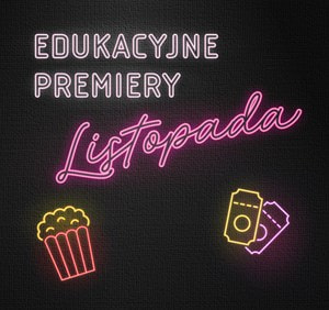 Multikino dla szkół: Edukacyjne premiery listopada 2026
