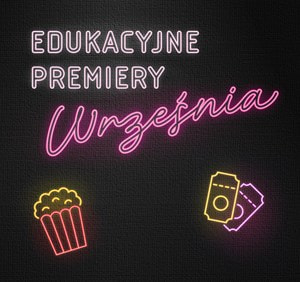 Multikino dla szkół: Edukacyjne premiery września 2026