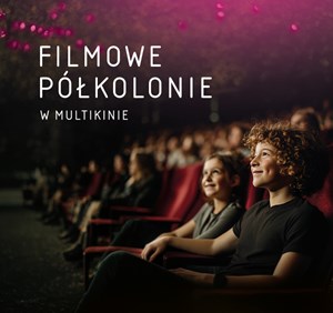 Multikino dla szkół: Od animacji po wielkie widowiska. Filmy na półkolonie